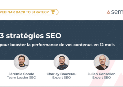 Webinar – 3 stratégies SEO pour booster la performance de vos contenus en 12 mois.