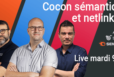 Webinar – Cocon sémantique et netlinking : le combo redoutable pour votre SEO
